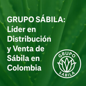 Venta y Distribución de Sábila Aloe Vera en Colombia